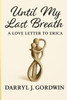Until My Last Breath: A love letter for Erica
