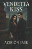 Vendetta Kiss: A Dark Mafia Romance Of Forbidden Love And Rival Families