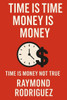 Time Is Time Money Is Money: Time Is Money Not True