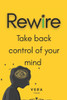 Rewire: Take Back Control of Your Mind