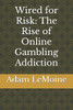 Wired for Risk: The Rise of Online Gambling Addiction