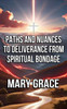 Paths and Nuances to Deliverance from Spiritual Bondage