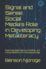Signal and Sense: Social Media's Role in Developing Metaliteracy: Exploring Digital Agency, Empathy, and Critical Reflection in a Participatory Age