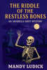 The Riddle of the Restless Bones: An Arabella Grey Mystery