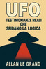UFO: TESTIMONIANZE REALI CHE SFIDANO LA LOGICA: Storie di persone che affermano di aver visto gli UFO, anche se non erano in cerca di testimoni!