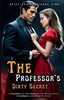 The Professor's Dirty Secret: A Forbidden Age-Gap Romance of Power, Scandal, and Redemption