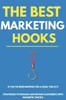 The best marketing hooks: Master the Art of Captivating Your Audience