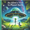 An Alien's Visit to Planet Earth