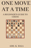 One Move at a Time: A Beginner's Guide to Chess