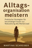 Alltagsorganisation meistern: Praktische Strategien für berufstätige Frauen zur Reduzierung des Mental Load