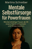 Mentale Selbstfürsorge für Powerfrauen: Wie berufstätige Frauen ab 30 innere Stärke entwickeln und Stress meistern