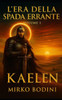 L'era della spada errante volume 1: Kaelen