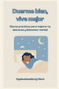 Duerme bien, vive mejor: Claves prácticas para mejorar tu descanso y bienestar mental