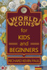 World Coins for Kids and Beginners: An Introduction to Circulating Coins from Countries Around the World