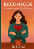 Recomeços: A Arte de Superar o Fim do Amor