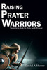 Raising Prayer Warriors: A Parents Guide to Nurturing a Strong Prayer Life in Kids