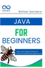 Java for Beginners: Learn Java Programming from Scratch and Build Real Applications