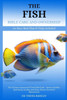 The Fish Bible Care and Ownership: The Ultimate Aquarium & Pond Fish Guide - Species Profiles, Tank Setup, Feeding, Breeding, Disease Control & Mainte