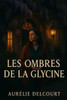 Les Ombres de la Glycine