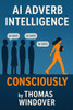 AI Adverb Intelligence: A Speculative Novel About Thinking in the Age of AI