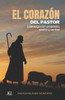 El Corazón del Pastor: Liderazgo con propósito, pasión y verdad