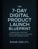 The 7-Day Digital Product Launch Blueprint