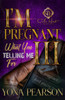 I'm Pregnant... What You Telling Me For 3?: The Finale