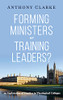 Forming Ministers Or Training Leaders?