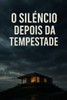 O silêncio depois da tempestade