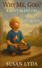 Why Me, God? A Boy's Silent Cry