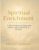 Spiritual Enrichment: A Call to Deepen Your Relationship with the Lord and Walk Fully in His Spirit