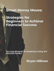 Smart Money Moves: Strategies for Beginners to Achieve Financial Success: Your Easy Blueprint for Budgeting, Saving, and Financial Freedom