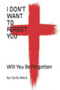 I Don't Want To Forget You: Will You Be Forgotten