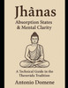 Jhānas & vipassanā.: States of Absorption and Mental Clarity.