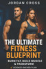 The Ultimate Fitness Blueprint: Burn Fat, Build Muscle & Transform