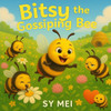 Bitsy the Gossiping Bee