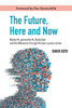 The Future, Here and Now: Master AI, Generative AI, Blockchain, and the Metaverse Through the Best Success Stories