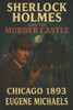 Sherlock Holmes and the Murder Castle: Chicago 1893