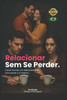 Relacionar Sem Se Perder: Como manter um relacionamento sem perder a si mesmo