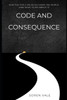 Code and Consequence: How the Tools We Build Shape the World (and What to Do About It)