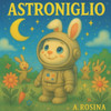 Astroniglio: il coniglietto coraggioso