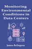 Monitoring Environmental Conditions in Data Centers: Temperature, Humidity, and Power