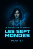 Les sept Mondes: Le monde de la magie: Tome 1 partie 1
