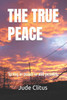 The True Peace: Living in peace is still possible