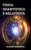 Fisica quantistica e relatività