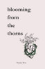 blooming from the thorns