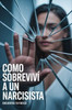 Como sobreviví a un narcisista