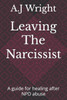 Leaving The Narcissist: A guide for healing after NPD abuse