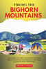 Hiking the Bighorn Mountains: The Complete Guide to Wyoming's Wildest Trails, Cloud Peak Wilderness, Scenic Hikes & Backcountry Adventures