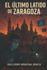 El Ultimo Latido De Zaragoza